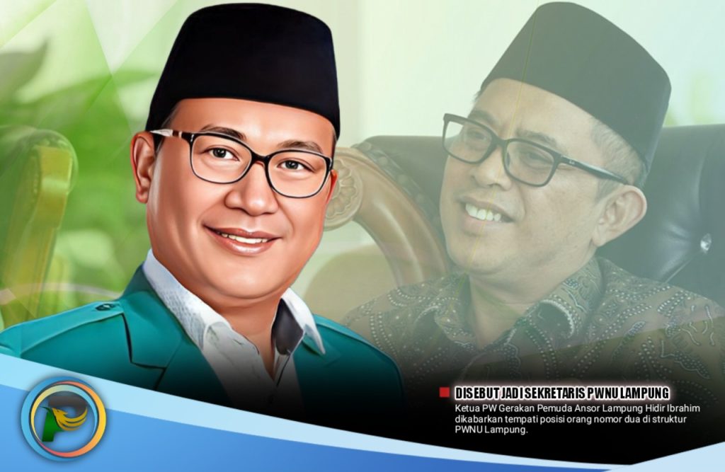 Belum Rampung di Ansor, Hidir Dikabarkan Jadi Sekretaris PWNU Lampung