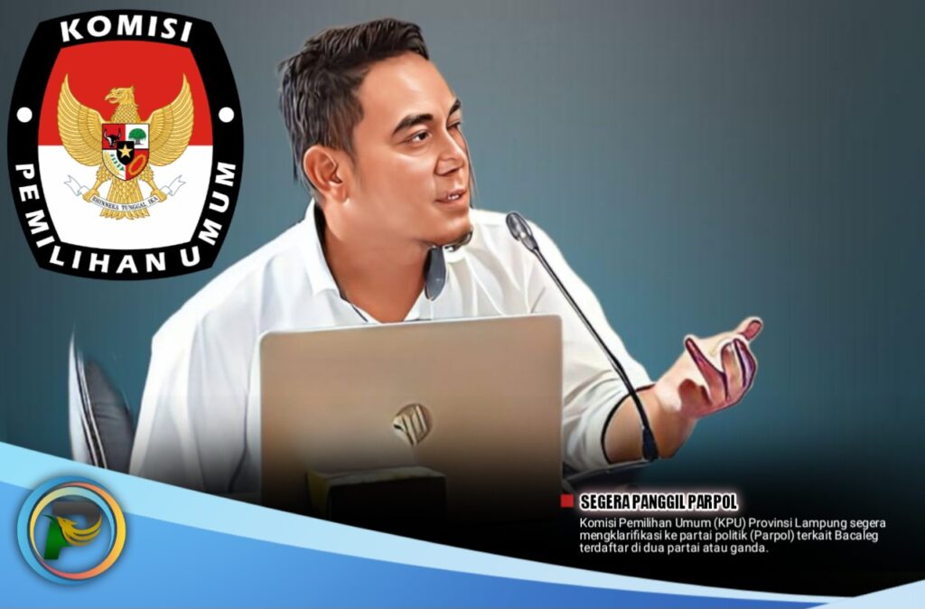 KPU Lampung Segera Klarifikasi Bacaleg Ganda ke Parpol
