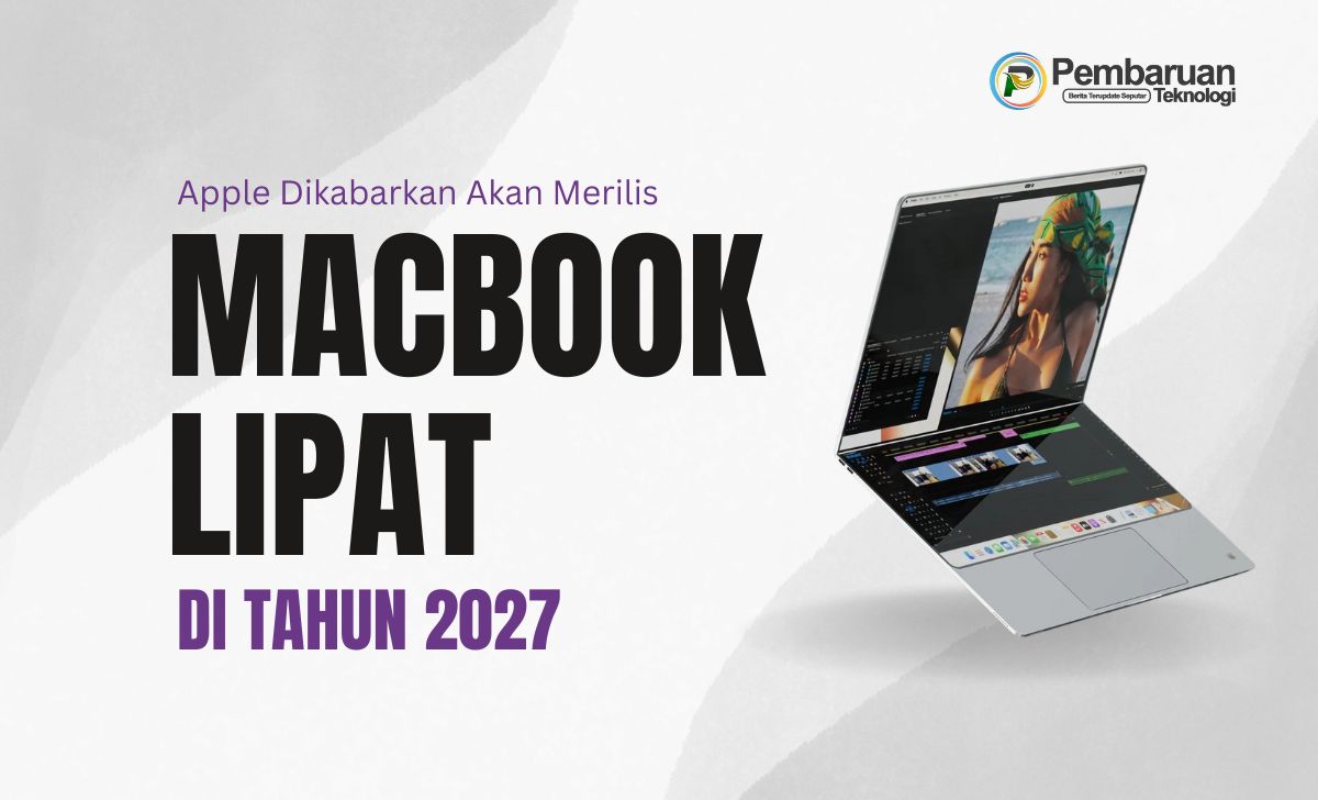 Apple Dikabarkan Akan Merilis MacBook Lipat 20 Inci di Tahun 2027