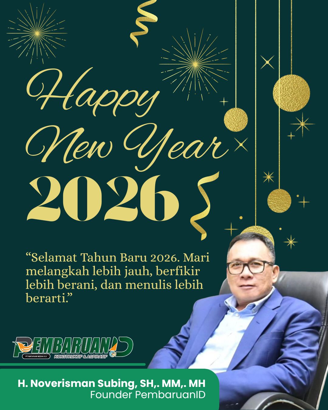 “Selamat Tahun Baru 2026. Mari melangkah lebih jauh, berfikir lebih berani, dan menulis lebih berarti.”